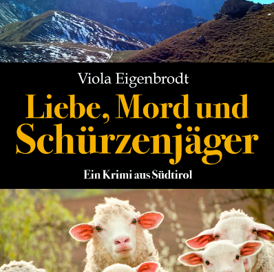 Liebe, Mord und Schürzenjäger: Ein Krimi aus Südtirol